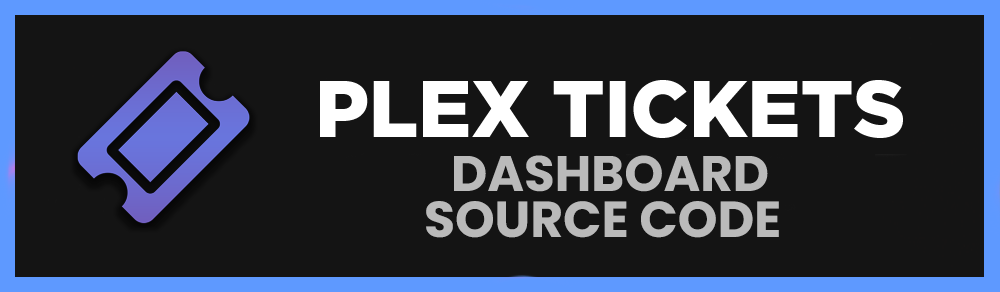 Plex Tickets Dashboard Addon - Full Source Code Banner